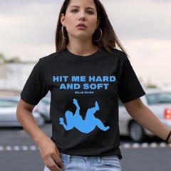 Billie Eilish Hit Me Hard And Soft Shirt