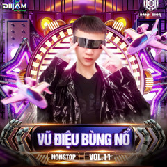 NONSTOP VOL 11 - VŨ ĐIỆU BÙNG NỔ - DANH DIOR | DIIJAM | SOUNDCLOUD