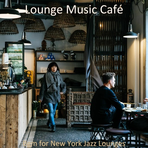 Stream Background Music for Lounge Cafés Chillout by Lounge Music Café ...
