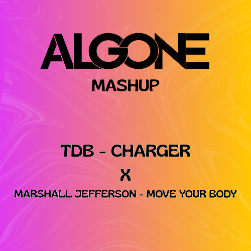 CHARGER X MOVE YOUR BODY (ALGONE MASHUP)