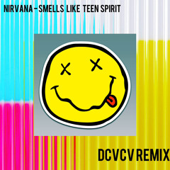 Smells Like Teen Spirit - Nirvana (DCVCV remix)