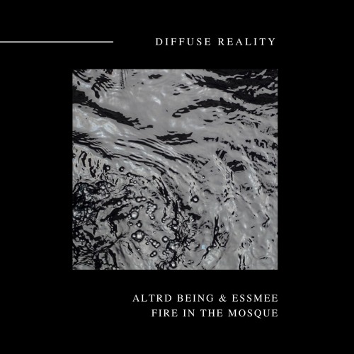 Altrd Being & ESSMEE - Fire In The Mosque