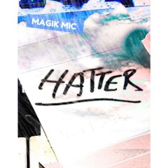 MAGIK MIC - HATTER