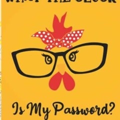 [Read] [EBOOK EPUB KINDLE PDF] What the Cluck Is My Password? Funny Password Book Org