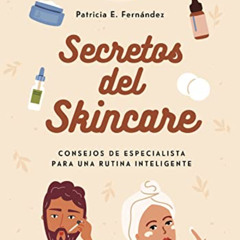 [ACCESS] PDF 📃 Secretos del skincare: Consejos de especialista para una rutina intel