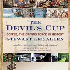 free The Devil's Cup: Coffee. the Driving Force in History