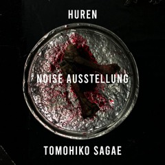 [PREVIEW] - Huren / Tomohiko Sagae - NOISE AUSSTELLUNG [F-002]