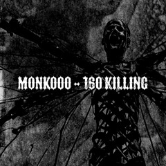Monk000 - 160 KILLING (FUMI Master)