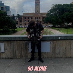 so alone