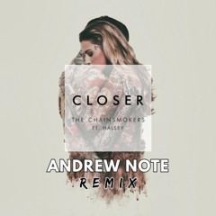 Closer (Andrew Note Remix) [EXTENDED IN FREE DL] [#1 FUTURE HOUSE HYPEDDIT]