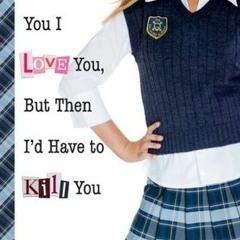 +KINDLE%= I'd Tell You I Love You, But Then I'd Have to Kill You (Gallagher Girls, #1) (Ally Carter)