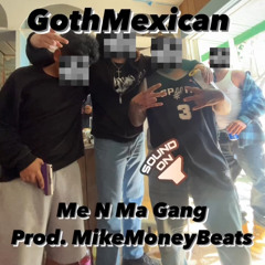 Me N Ma Gang prod. MikeMoneyBeats