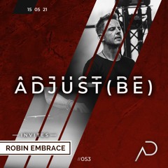Adjust (BE) Invites #053 | ROBIN EMBRACE |