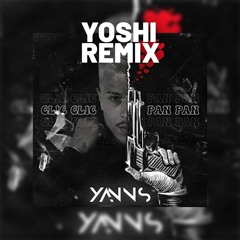 YANNS - CLIC CLIC PAN PAN (YOSHI REMIX)