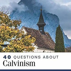 Read online 40 Questions About Calvinism by  Shawn Wright