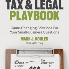 Access KINDLE 🎯 The Tax and Legal Playbook: Game-Changing Solutions to Your Small-Bu