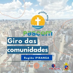 GIRO DAS COMUNIDADES - REGIÃO EPISCOPAL IPIRANGA - 07/07/2023
