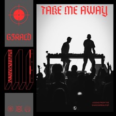 TAKE ME AWAY - G3RALD