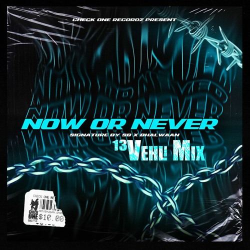 Now or Never - Bhalwaan @13Velly