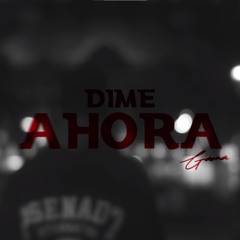 dime ahora