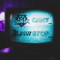 CANT STOP - BEAR X JLAW
