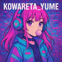 KOWARETA_YUME