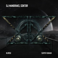 DJ Mandraks, S3KTOR - Super Human (Original Mix)