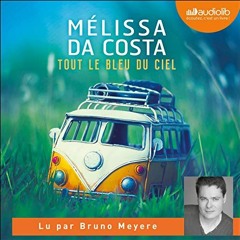 Livre Audio Gratuit 🎧 : Tout Le Bleu Du Ciel, De Mélissa Da Costa