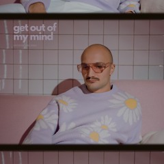 get out of my mind