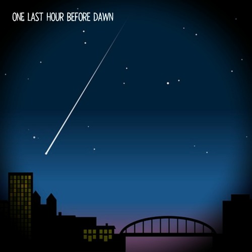 One Last Hour Before Dawn
