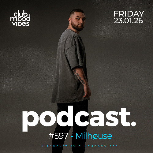 Club Mood Vibes Podcast #597 ─ Milhøuse 🇷🇸