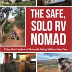 Access EPUB 📧 The Safe, Solo RV Nomad: Enjoy the Freedom of Nomadic Living Without A