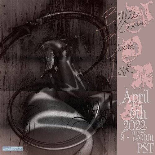 Work with Lak, D!ana, & Billie0cean for LOWERGRANDRADIO (4/06/2022)