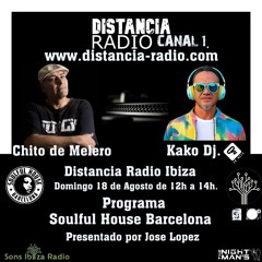 ● August, 18. 2024 Distancia Radio Ibiza Compilation by ☆ Chito de Melero (Soulful House Barcelona)