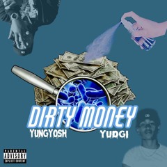 Yudgi - Dirty Money Ft.YungYosh (prod.Gibbo)