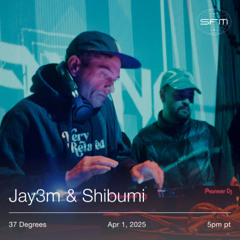 37 Degrees 06: Jay3m & Shibumi