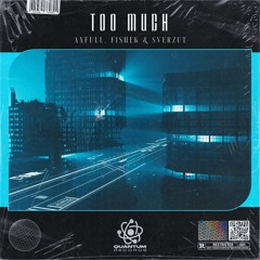 Axfull, Fishek & Sverzut - Too Much