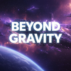 Beyond Gravity