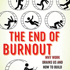 View KINDLE 💖 The End of Burnout: Why Work Drains Us and How to Build Better Lives b