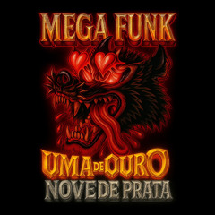 MEGA FUNK - UMA DE OURO NOVE DE PRATA