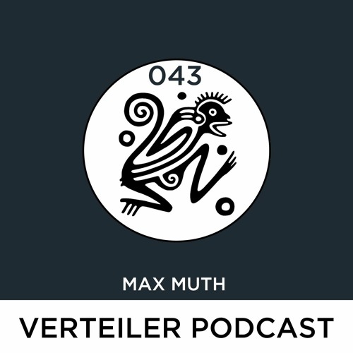 VERTEILER PODCAST 043 - MAX MUTH