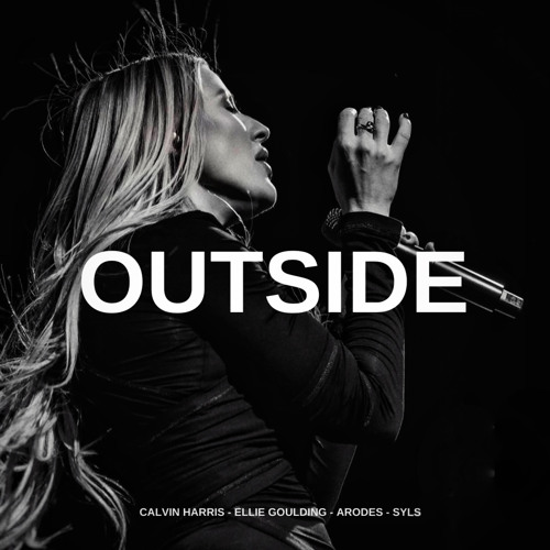 Outside - Calvin Harris, Ellie Goulding, Arodes (Syls EDIT)