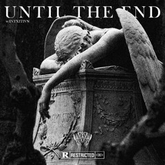 Until The End [w/INTXITIVN]