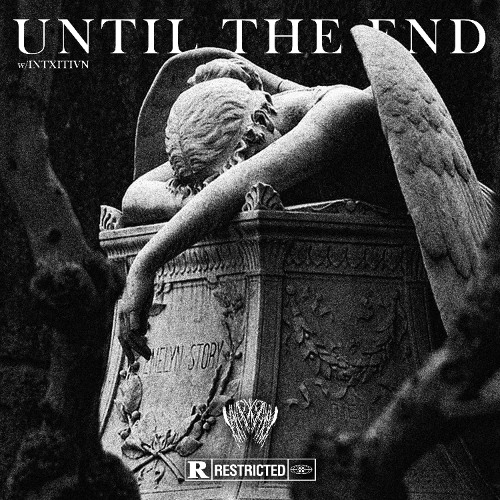 Until The End [w/INTXITIVN]