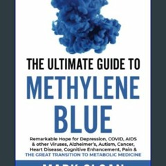 PDF [READ] 📖 The Ultimate Guide to Methylene Blue: Remarkable Hope for Depression, COVID, AIDS & o