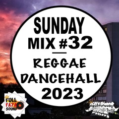SUNDAY MIX #32 REGGAE DANCEHALL 2023