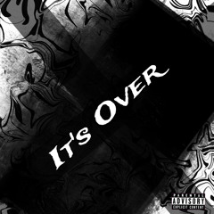 Its Over (Ft. Famouss Jer)