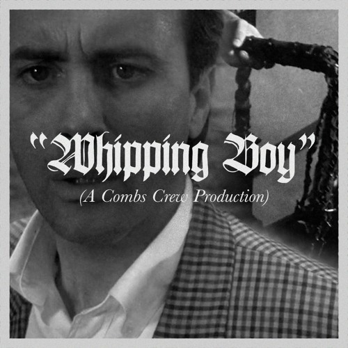 Stream Whipping Boy by COMBS CREW | Listen online for free on SoundCloud