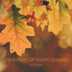 Workshop Of Warm Dreams - Autumn