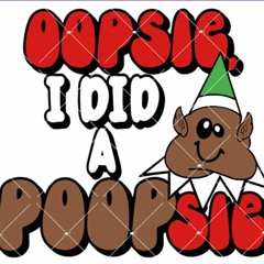 oopsie poopsie 🤭💩